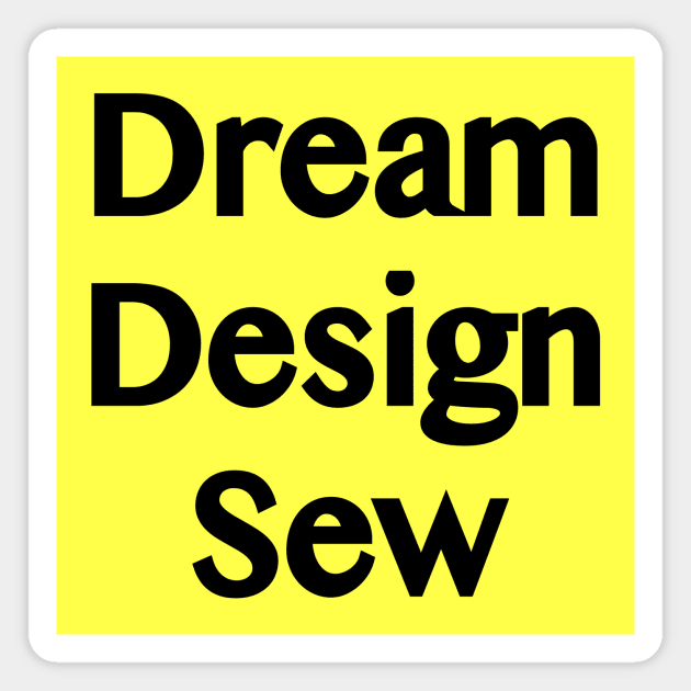 Dream Design Sew quote Magnet by SarahLCY